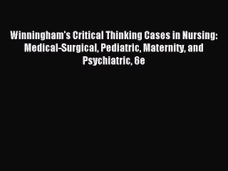 Download Winningham's Critical Thinking Cases in Nursing: Medical-Surgical Pediatric Maternity