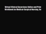 Read Virtual Clinical Excursions Online and Print Workbook for Medical-Surgical Nursing 9e