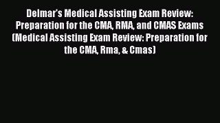 Read Delmar's Medical Assisting Exam Review: Preparation for the CMA RMA and CMAS Exams (Medical