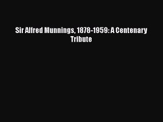 PDF Sir Alfred Munnings 1878-1959: A Centenary Tribute  EBook