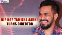 Hip Hop Tamizha Aadhi Turns Director | filmyfocus.com