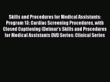 Read Skills and Procedures for Medical Assistants: Program 13: Cardiac Screening Procedures