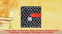PDF  Tropes and Territories Short Fiction Postcolonial Readings Canadian Writings in Context  Read Online