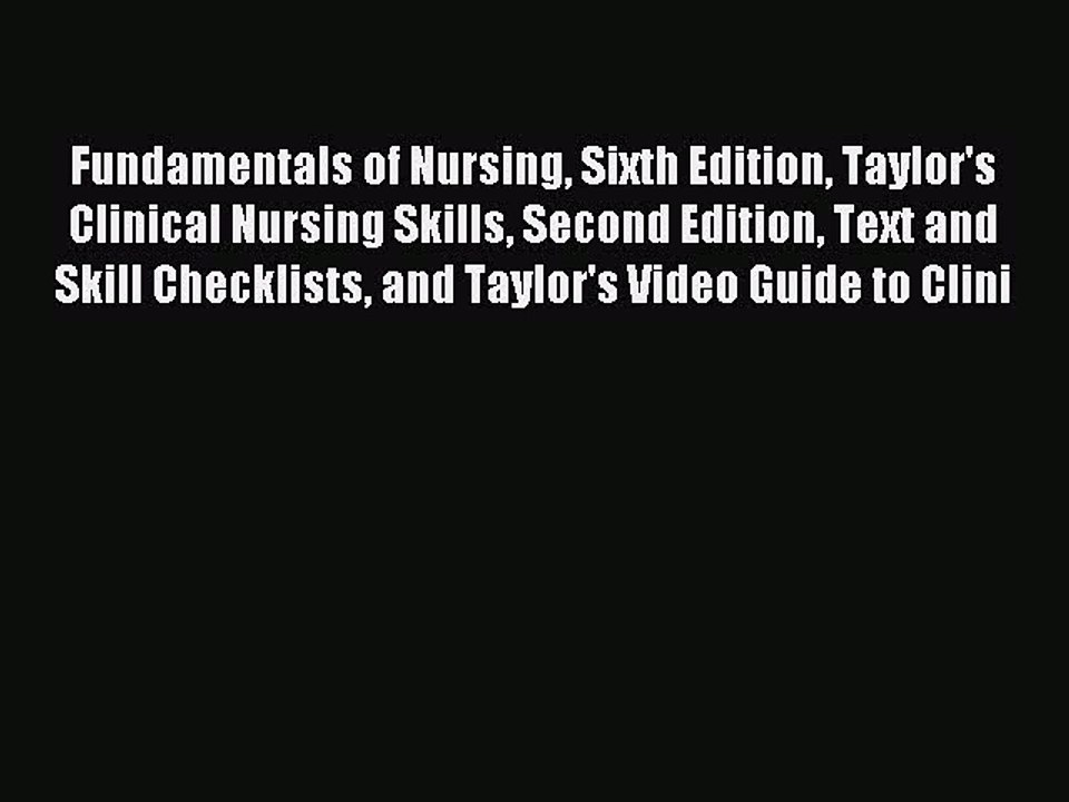 Download Fundamentals of Nursing Sixth Edition Taylor's Clinical Nursing Skills Second Edition
