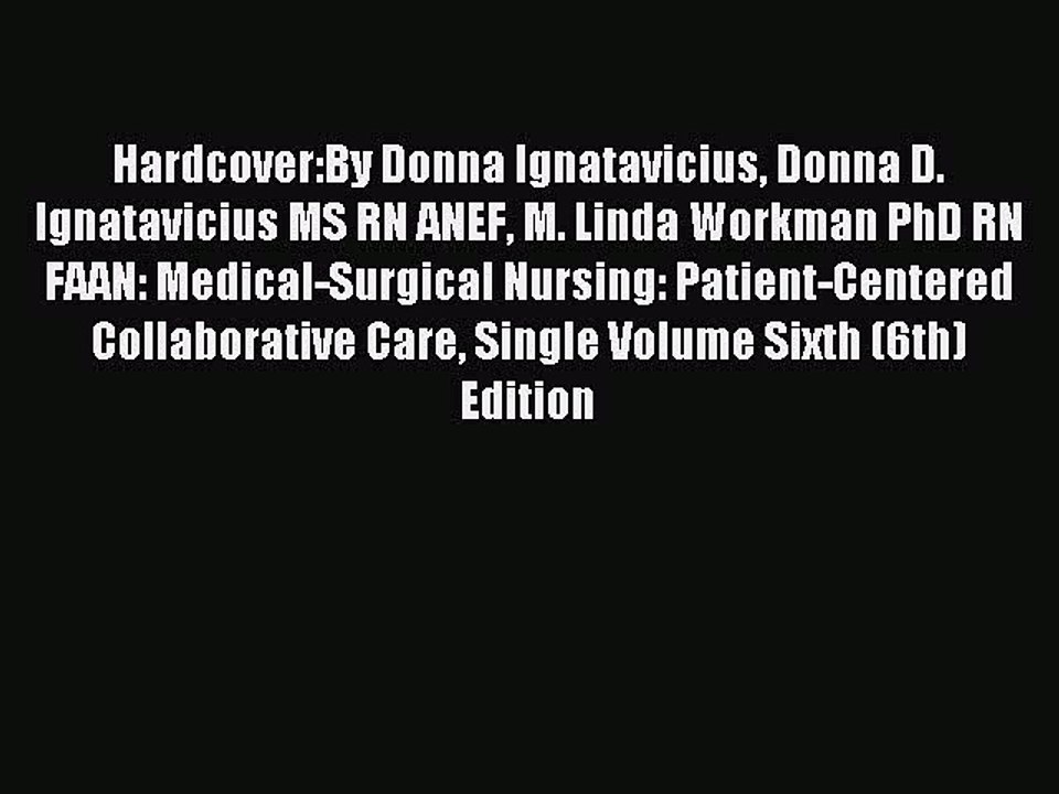 Download Hardcover:By Donna Ignatavicius Donna D. Ignatavicius MS RN ANEF M. Linda Workman