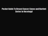 Read Pocket Guide To Breast Cancer (Jones and Bartlett Series in Oncology) Ebook Free