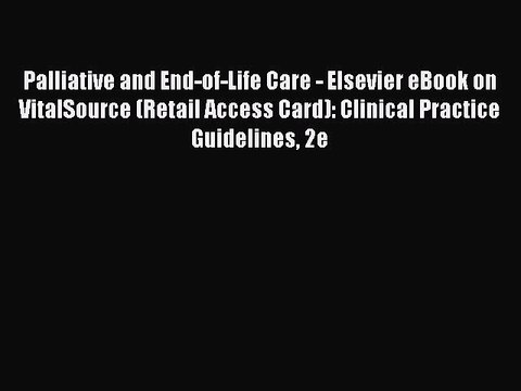 Read Palliative and End-of-Life Care - Elsevier eBook on VitalSource (Retail Access Card):