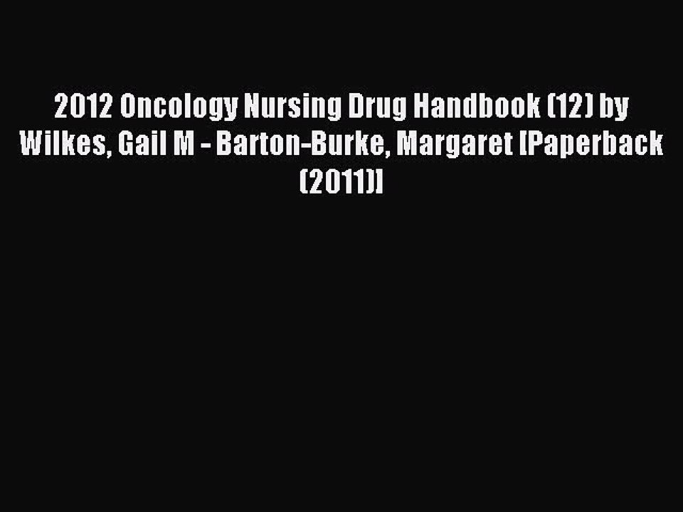 Download 2012 Oncology Nursing Drug Handbook (12) by Wilkes Gail M - Barton-Burke Margaret