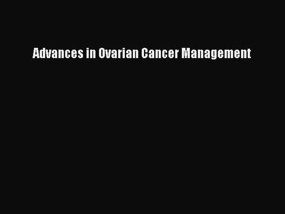 Download Advances in Ovarian Cancer Management PDF Free