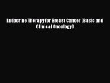 Read Endocrine Therapy for Breast Cancer (Basic and Clinical Oncology) Ebook Free