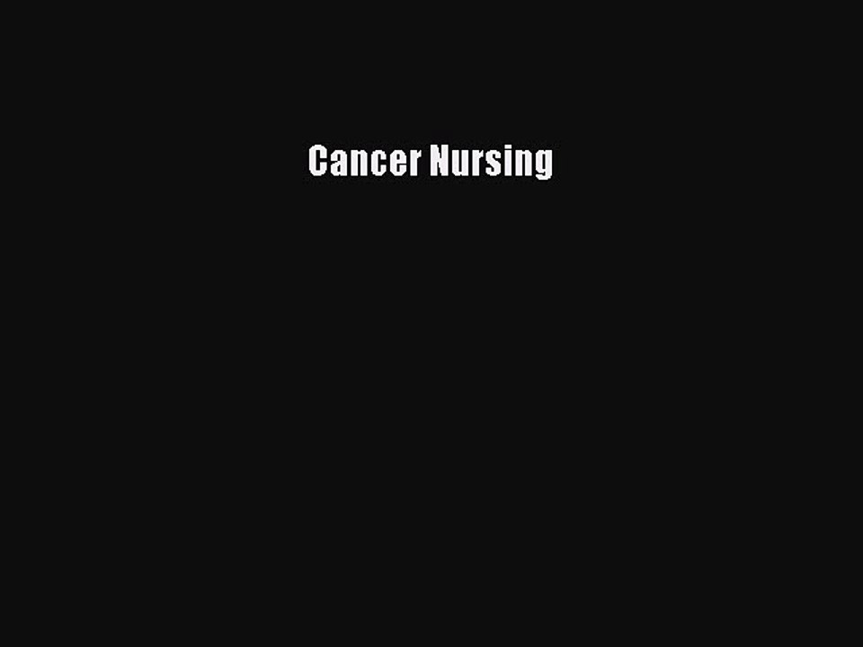 Read Cancer Nursing Ebook Free