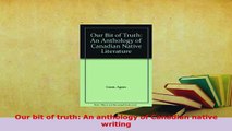 Download  Our bit of truth An anthology of Canadian native writing  EBook