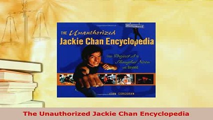 PDF  The Unauthorized Jackie Chan Encyclopedia Download Full Ebook