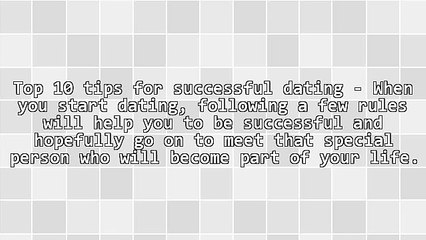 Top 10 Tips for Successful Dating
