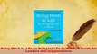 Read  Bring Work to Life by Bringing Life to Work A Guide for Leaders and Organizations Ebook Free