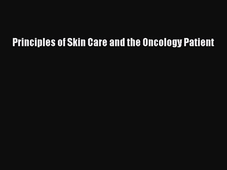 Read Principles of Skin Care and the Oncology Patient Ebook Free
