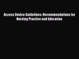Read Access Device Guidelines: Recommendations for Nursing Practice and Education Ebook Online