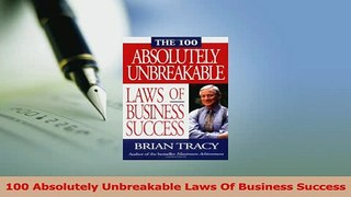 Download  100 Absolutely Unbreakable Laws Of Business Success PDF Online