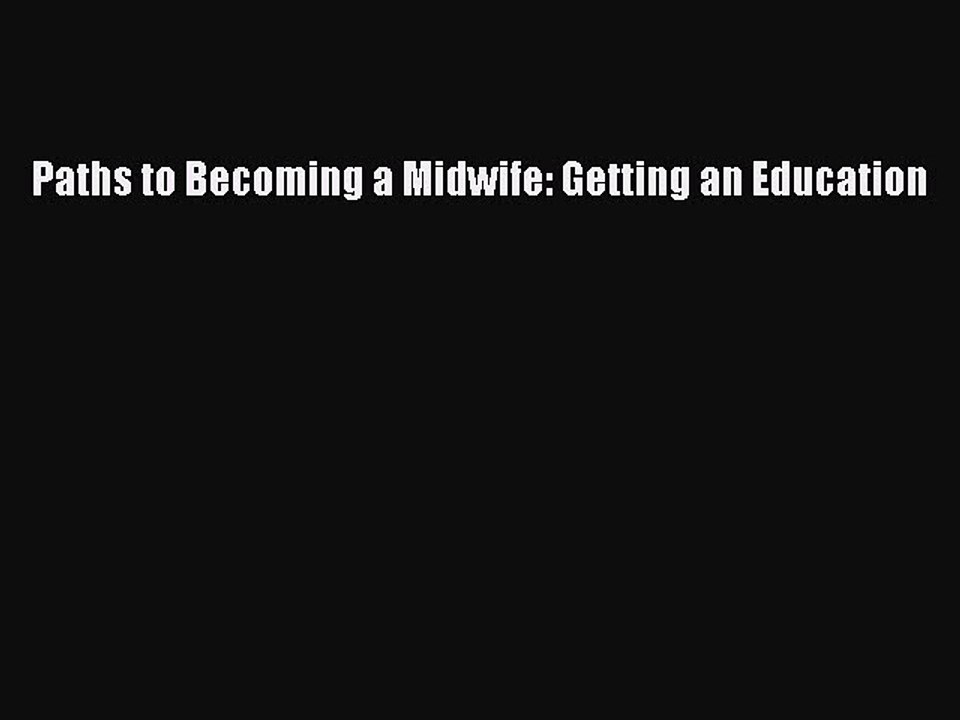 Download Paths to Becoming a Midwife: Getting an Education PDF Free