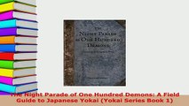 PDF  The Night Parade of One Hundred Demons A Field Guide to Japanese Yokai Yokai Series Book Read Full Ebook