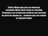 Download Clinica Mayo guia para un embarazo saludable/Mayo Clinic Guide to a Healthy Pregnancy: