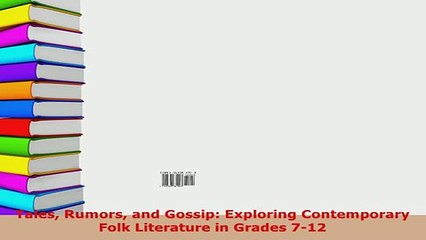 PDF  Tales Rumors and Gossip Exploring Contemporary Folk Literature in Grades 712 Download Full Ebook