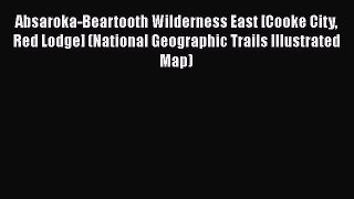 PDF Absaroka-Beartooth Wilderness East [Cooke City Red Lodge] (National Geographic Trails Illustrated