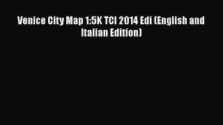 Download Venice City Map 1:5K TCI 2014 Edi (English and Italian Edition) Free Books