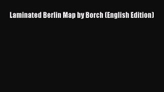 PDF Laminated Berlin Map by Borch (English Edition)  Read Online