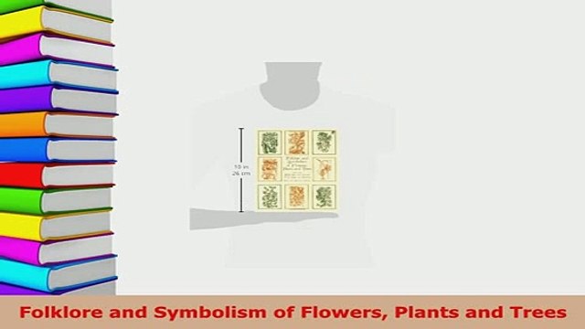 PDF Folklore and Symbolism of Flowers Plants and Trees Read Full Ebook