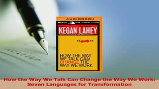 Read  How the Way We Talk Can Change the Way We Work Seven Languages for Transformation Ebook Online