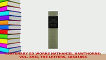 PDF  CENTENARY ED WORKS NATHANIEL HAWTHORNE VOL XVII THE LETTERS 18531856  EBook