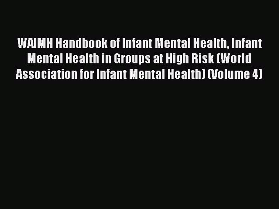 Read WAIMH Handbook of Infant Mental Health Infant Mental Health in Groups at High Risk (World