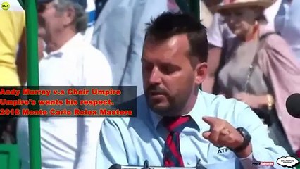 Andy Murray angry on  Chair Umpire (in the match v.s Nadal) 2016 Monte-Carlo Semi-Final HD