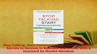 Download  Stop Talking Start Communicating Counterintuitive Secrets to Success in Business and in PDF Free