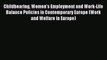 Read Childbearing Women's Employment and Work-Life Balance Policies in Contemporary Europe