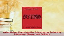 PDF  Asian Horror Encyclopedia Asian Horror Culture in Literature Manga and Folklore Read Online