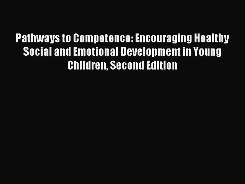 Read Pathways to Competence: Encouraging Healthy Social and Emotional Development in Young