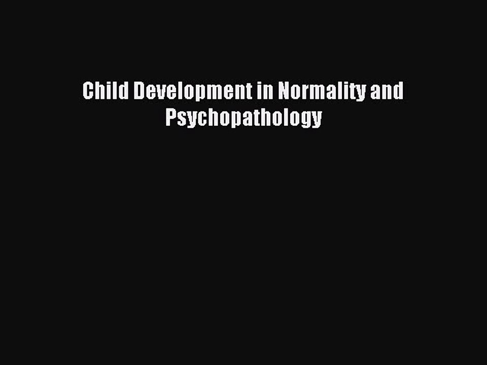 Read Child Development in Normality and Psychopathology Ebook Free
