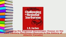 PDF  Challenging the Regional Stereotype Essays on the 20th Century Maritimes Sources in the  EBook