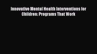 Download Innovative Mental Health Interventions for Children: Programs That Work Ebook Online