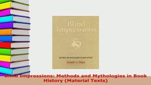 PDF  Blind Impressions Methods and Mythologies in Book History Material Texts Download Online