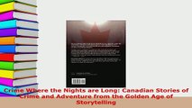 Download  Crime Where the Nights are Long Canadian Stories of Crime and Adventure from the Golden  Read Online