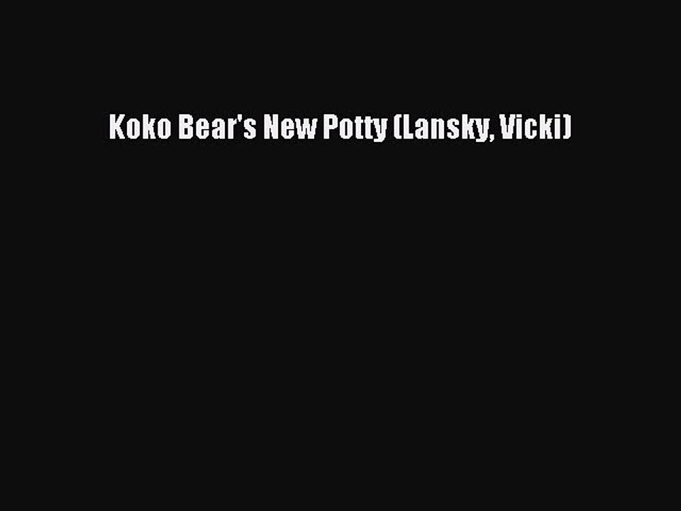 Read Koko Bear's New Potty (Lansky Vicki) Ebook Free