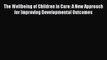 Read The Wellbeing of Children in Care: A New Approach for Improving Developmental Outcomes