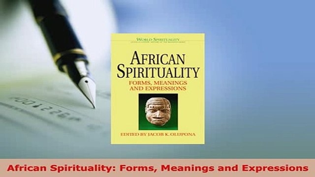 PDF African Spirituality Forms Meanings and Expressions Read Full Ebook