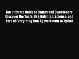 PDF The Ultimate Guide to Sugars and Sweeteners: Discover the Taste Use Nutrition Science and