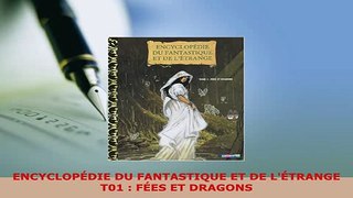 PDF  ENCYCLOPÉDIE DU FANTASTIQUE ET DE LÉTRANGE T01  FÉES ET DRAGONS Read Full Ebook