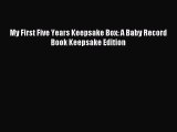 Read My First Five Years Keepsake Box: A Baby Record Book Keepsake Edition Ebook Free