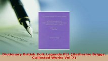 PDF  Dictionary British Folk Legends Pt1 Katharine Briggs Collected Works Vol 7 Read Full Ebook